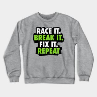 Race it Break it Fix it Repeat Crewneck Sweatshirt